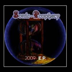 Sonic Prophecy : 2009 E.P. Sonic Prophecy : 2009 E.P.